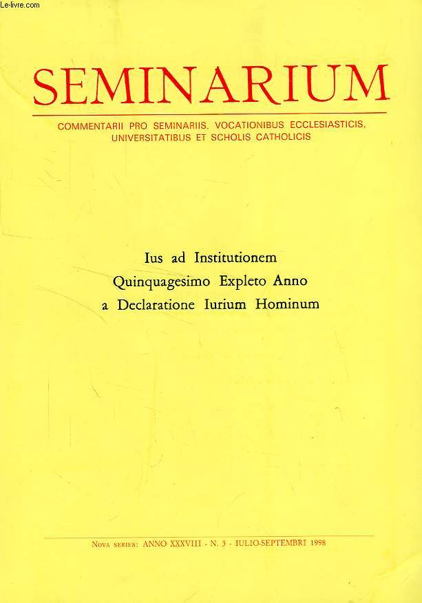 SEMINARIUM, ANNO XXXVIII, N 3, IULIO-SEPT. 1998, IUS AD INSTITUTIONEM QUINQUAGESIMO EXPLETO ANNO A DECLARATIONE IURIUM HOMINUM