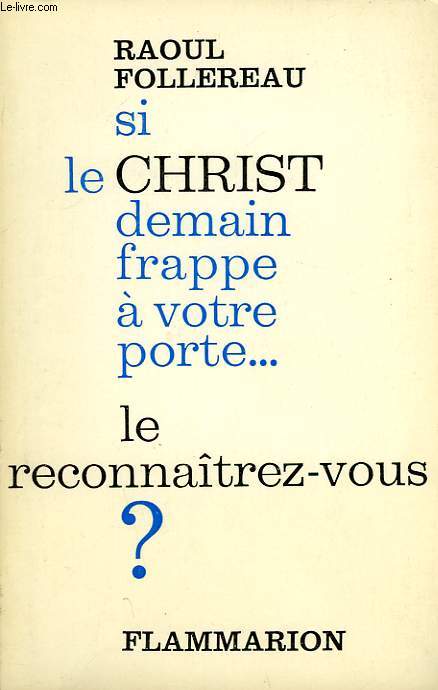 SI LE CHRIST DEMAIN FRAPPE A VOTRE PORTE... LE RECONNAITRIEZ-VOUS ?