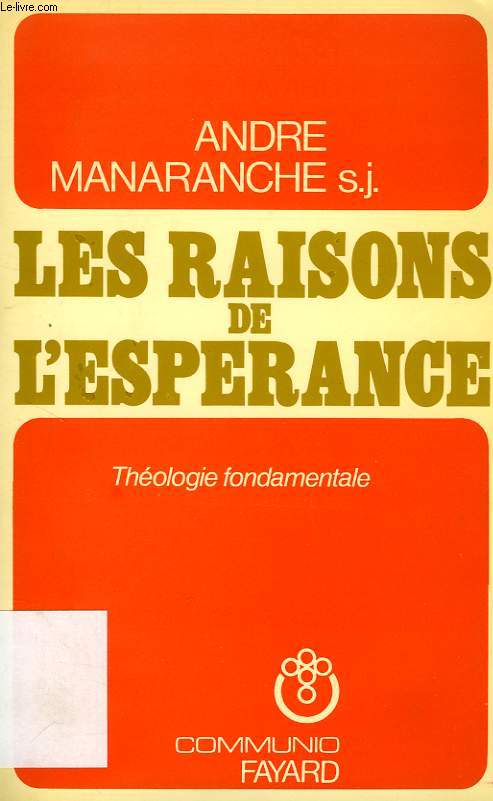 LES RAISONS DE L'ESPERANCE, THEOLOGIE FONDAMENTALE