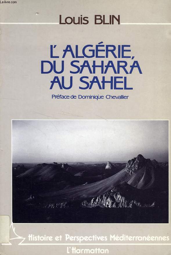 L'ALGERIE DU SAHARA AU SAHEL, ROUTE TRANSSAHARIENNE, ECONOMIE PETROLIERE ET CONSTRUCTION DE L'ETAT