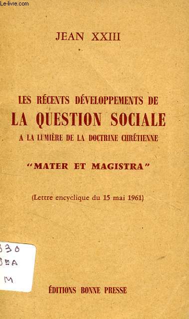 LES RECENTS DEVELOPPEMENTS DE LA QUESTION SOCIALE A LA LUMIERE DE LA DOCTRINE CHRETIENNE, 'MARTER ET MAGISTRA'