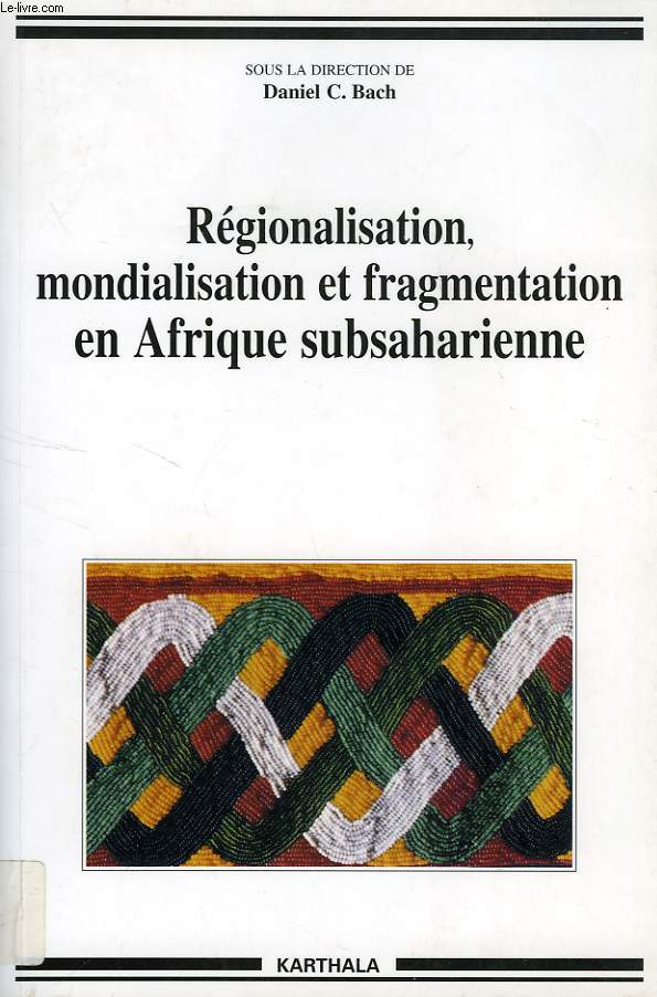 REGIONALISATION, MONDIALISATION ET FRAGMENTATION EN AFRIQUE SUBSAHARIENNE