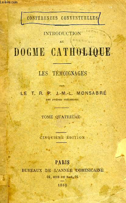 INTRODUCTION AU DOGME CATHOLIQUE, LES TEMOIGNAGES, TOME IV