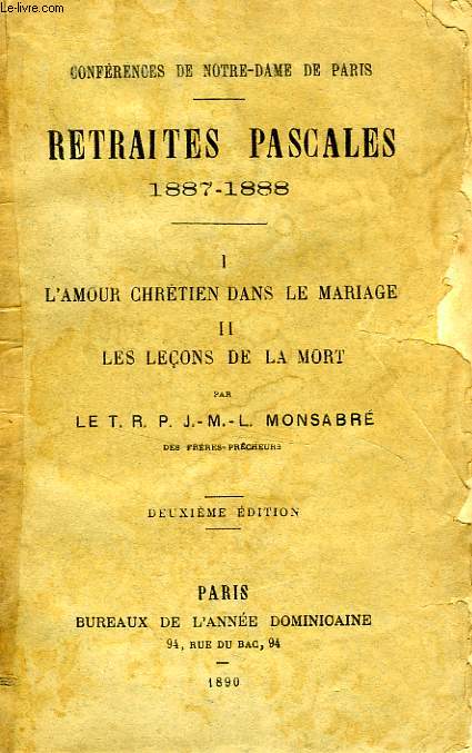 RETRAITES PASCALES 1887-1888, I. L'AMOUR CHRETIEN DANS LE MARIAGE, II. LES LECONS DE LA MORT