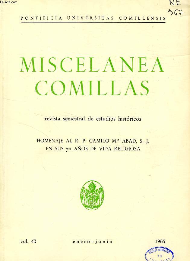 MISCELANEA COMILLAS, VOL. XLIII, ENERO-JUNIO 1965, HOMENAJE AL R.P. CAMILO M.a ABAD S.J. EN SUS 70 AOS DE VIDA RELIGIOSA