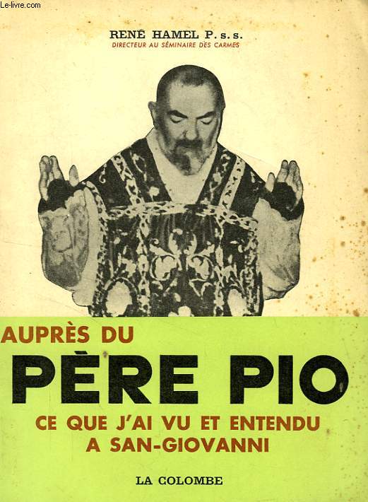 AUPRES DU PERE PIO, CE QUE J'AI VU ETR ENTENDU A SAN-GIOVANNI