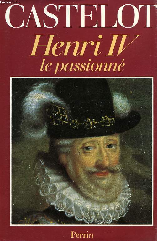HENRI IV LE PASSIONNE