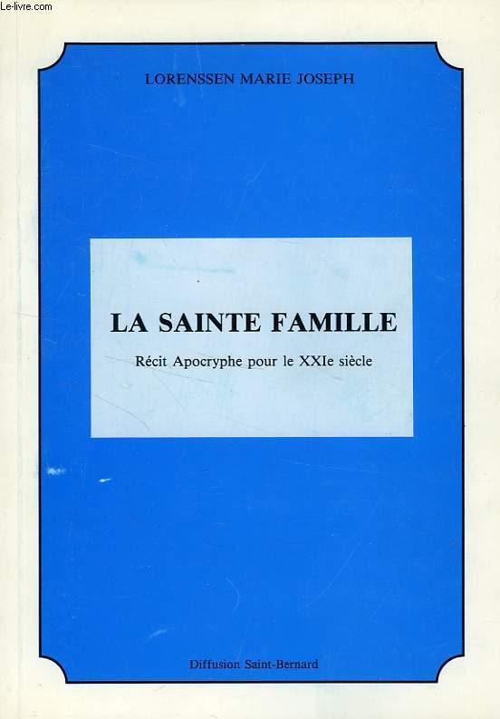 LA SAINTE FAMILLE, RECIT APOCRYPHE POUR LE XXIe SIECLE