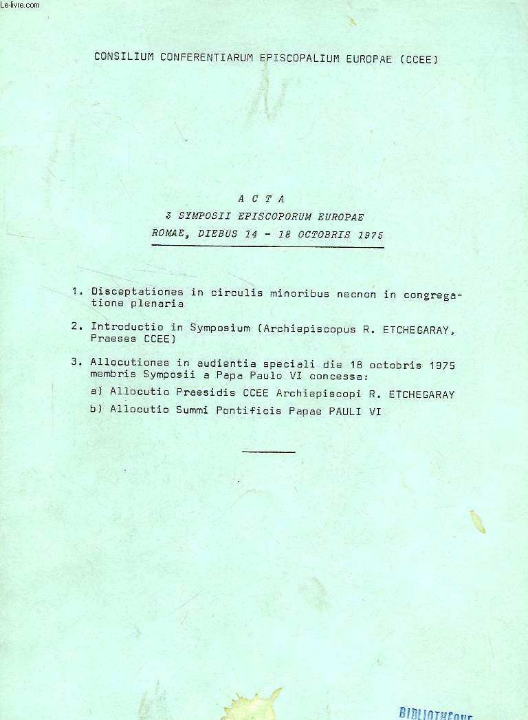 CONSILIUM CONFERENTIARUM EPISCOPALIUM EUROPAE (CCEE), ACTA 3 SYMPOSII EPISCOPORUM EUROPAE, ROMAE, OCT. 1975