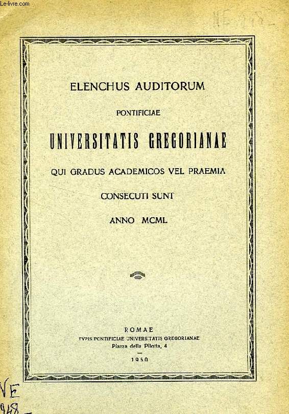 ELENCHUS AUDITORUM PONTIFICIAE UNIVERSITATIS GREGORIANAE, QUI GRADUS ACADEMICOS VEL PRAEMIA CONSECUTI SUNT, ANNO MCML