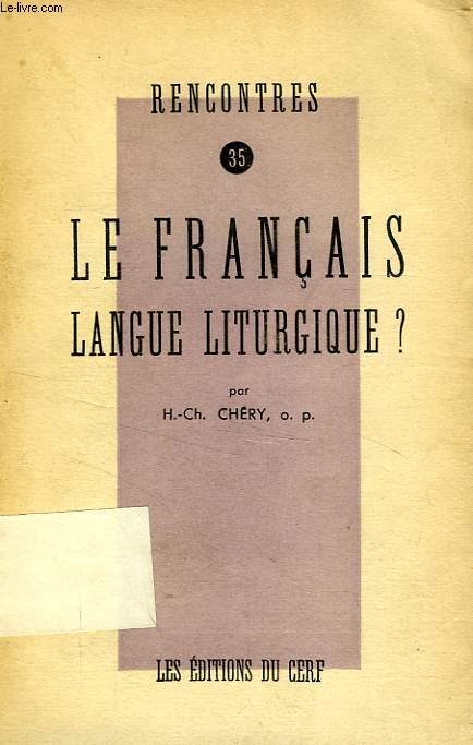 RENCONTRES, 35, LE FRANCAIS LANGUE LITURGIQUE ?