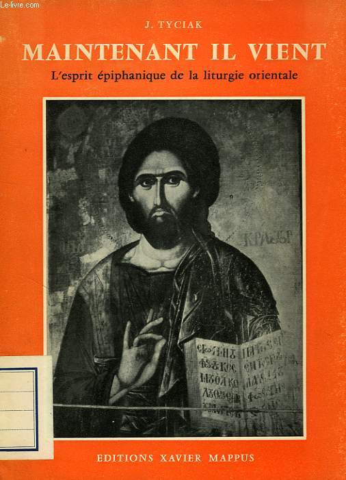 MAINTENANT IL VIENT, L'ESPRIT EPIPHANIQUE DE LA LITURGIE ORIENTALE