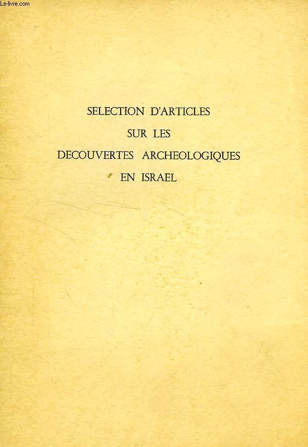 SELECTION D'ARTICLES SUR LES DECOUVERTES ARCHEOLOGIQUES EN ISRAEL