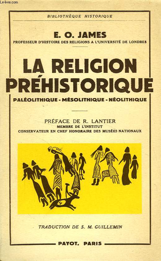 LA RELIGION PREHISTORIQUE, ETUDE D'ARCHEOLOGIE PREHISTORIQUE, PALEOLITHIQUE, MESOLITHIQUE, NEOLITHIQUE