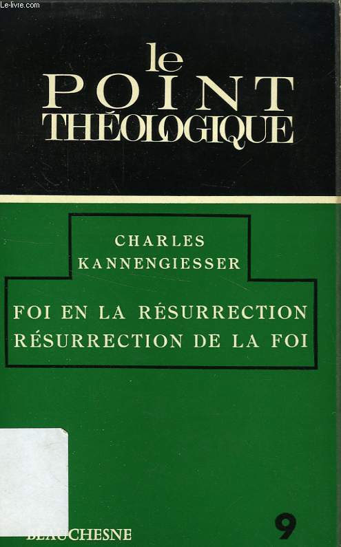 LE POINT THEOLOGIQUE, N 9, FOI EN LA RESURRECTION, RESURRECTION DE LA FOI