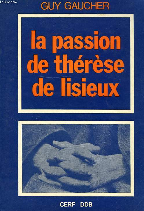 LA PASSION DE THERESE DE LISIEUX, 4 AVRIL - 30 SEPT. 1897
