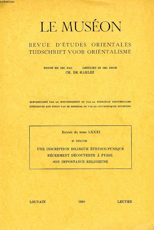 LE MUSEON, REVUE D'ETUDES ORIENTALES, EXTRAIT DU TOME LXXXI, UNE INSCRIPTION BILINGUE ETRUSCO-PUNIQUE RECEMMENT DECOUVERTE A PYRGI, SON IMPORTANCE RELIGIEUSE