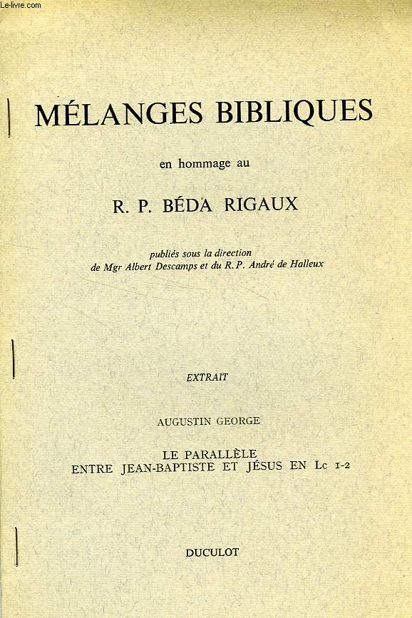 MELANGES BIBLIQUES EN HOMMAGE AU R.P. BEDA RIGAUX, EXTRAIT, LE PARALLELE ENTRE JEAN-BAPTISTE ET JESUS EN Lc I-2