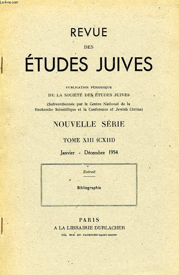 REVUE DES ETUDES JUIVES, NOUVELLE SERIE, TOME XIII (CXIII), JAN.-DEC. 1954, EXTRAIT, BIBLIOGRAPHIE
