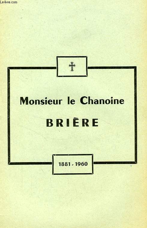MONSIEUR LE CHANOINE BRIERE (1881-1960)