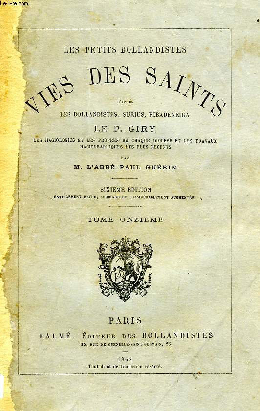 LES PETITS BOLLANDISTES, VIES DES SAINTS, TOME XI, D'APRES LES BOLLANDISTES, SURIUS, RIBADENEIRA, LE P. GIRY, ETC.