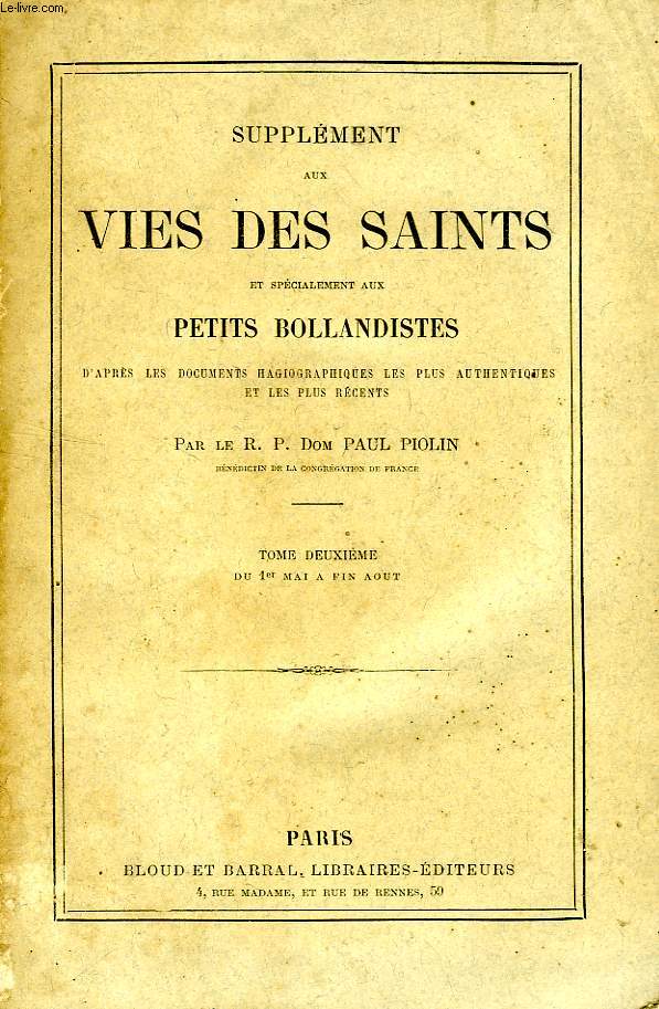 SUPPLEMENT AUX VIES DES SAINTS ET SPECIALEMENT AUX PETITS BOLLANDISTES, TOME II, DU 1er MAI A FIN AOUT