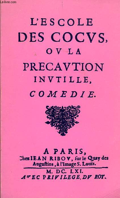 L'ESCOLE DES COCUS OU LA PRECAUTION INUTILE, COMEDIE