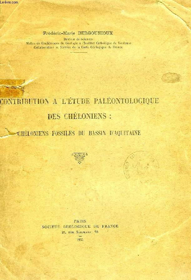 CONTRIBUTION A L'ETUDE PALEONTOLOGIQUE DES CHELONIENS: CHELONIENS FOSSILES DU BASSIN D'AQUITAINE