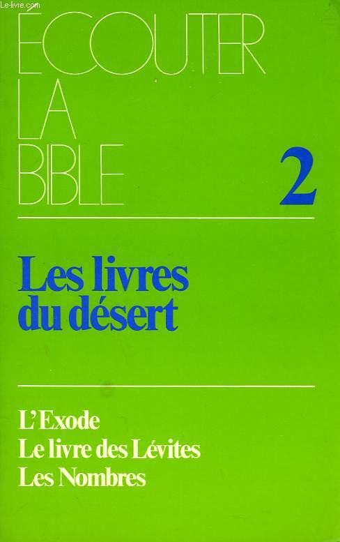 UNE LECTURE DE LA BIBLE, LES LIVRES DU DESERT: L'EXODE, LE LIVRE DES LEVITES, LES NOMBRES
