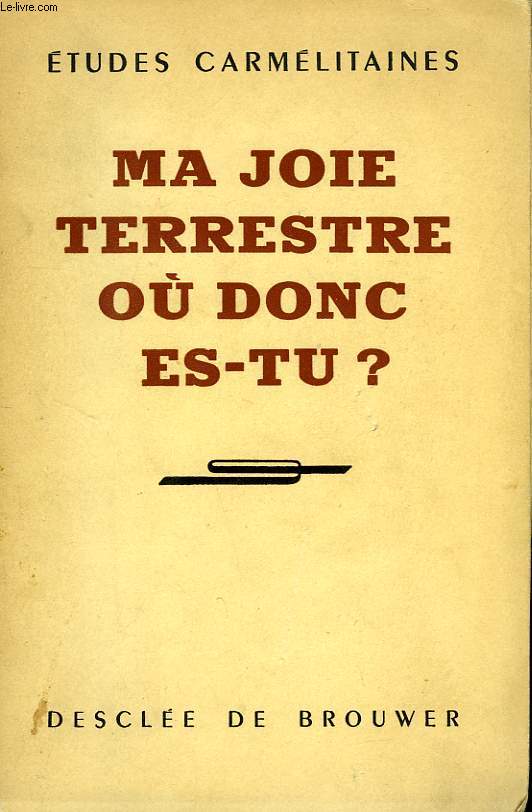 MA JOIE TERRESTRE, OU DONC ES-TU ?