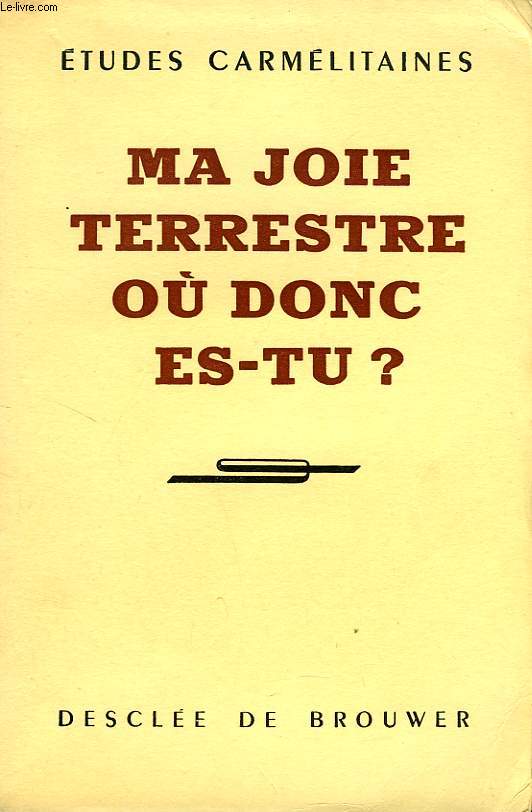 MA JOIE TERRESTRE, OU DONC ES-TU ?