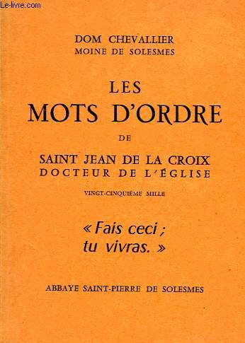 LES MOTS D'ORDRE DE SAINT JEAN DE LA CROIX, DOCTEUR DE L'EGLISE