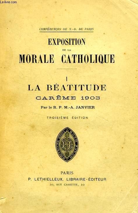 EXPOSITION DE LA MORALE CATHOLIQUE, LE FONDEMENT DE LA MORALE, I. LA BEATITUDE