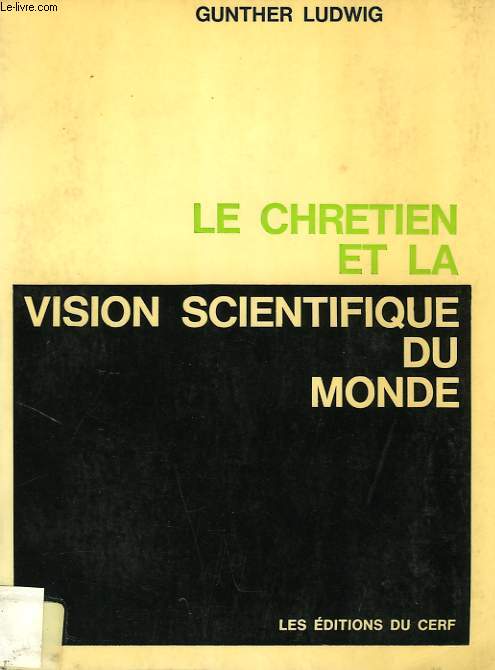 LE CHRETIEN ET LA VISION SCIENTIFIQUE DU MONDE