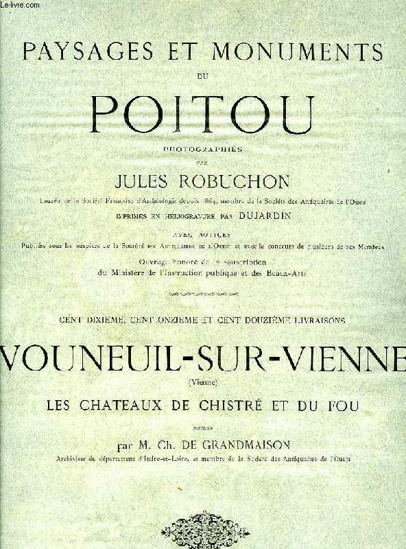 PAYSAGES ET MONUMENTS DU POITOU, 110e, 111e & 112e LIVRAISONS: VOUNEUIL-SUR-VIENNE (VIENNE), LES CHATEAUX DE CHISTRE ET DU FOU