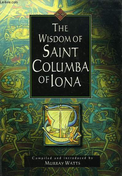 THE WISDOM OF SAINT COLUMBA OF IONA