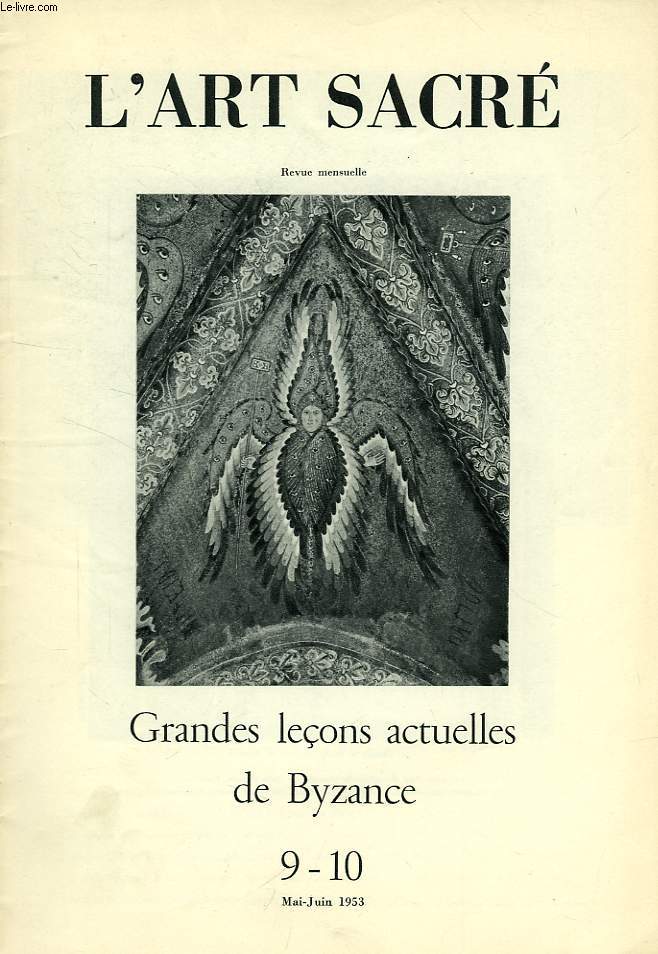 L'ART SACRE, N 9-10, MAI-JUIN 1953, GRANDES LECONS ACTUELLES DE BYZANCE