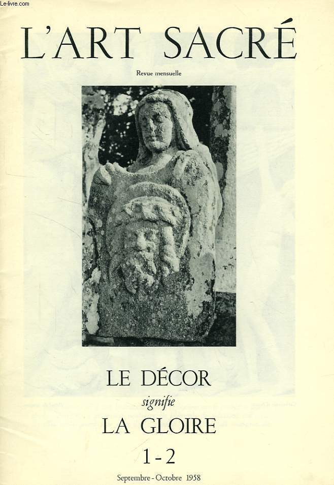 L'ART SACRE, N 1-2, SEPT.-OCT. 1958, LE DECOR SIGNIFIE LA GLOIRE