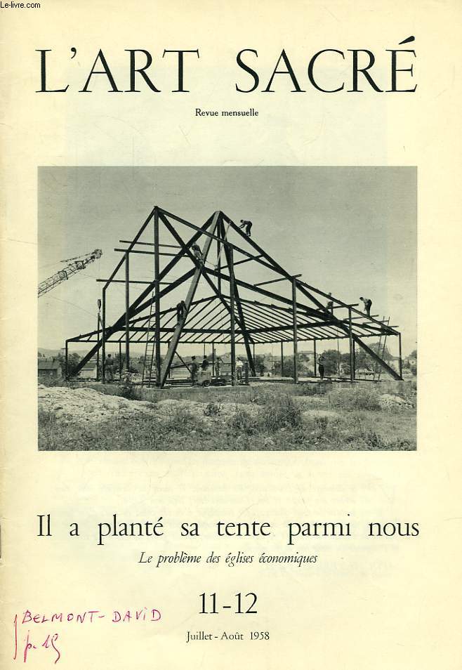 L'ART SACRE, N 11-12, JUILLET-AOUT 1958, IL A PLANTE SA TENTE PARMI NOUS, LE PROBLEME DES EGLISES ECONOMIQUES