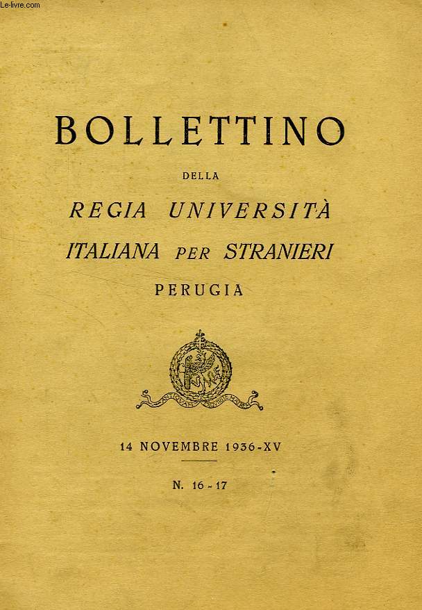 BOLLETTINO DELLA REGIA UNIVERSITA' ITALIANA PER STRANIERI, PERUGIA, N 16-17, 14 NOV. 1936, XV
