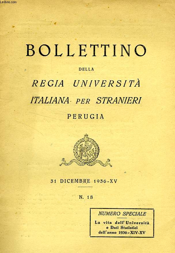 BOLLETTINO DELLA REGIA UNIVERSITA' ITALIANA PER STRANIERI, PERUGIA, N 18, 31 DIC. 1936, XV