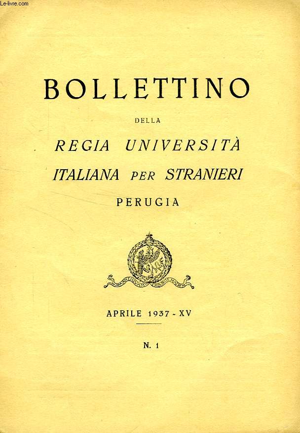 BOLLETTINO DELLA REGIA UNIVERSITA' ITALIANA PER STRANIERI, PERUGIA, N 1, APRILE 1937, XV