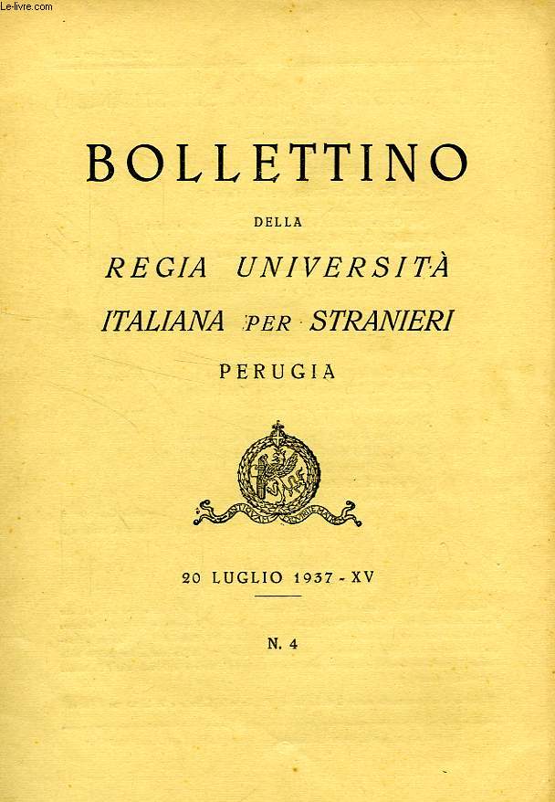 BOLLETTINO DELLA REGIA UNIVERSITA' ITALIANA PER STRANIERI, PERUGIA, N 4, 20 LUGLIO 1937, XV