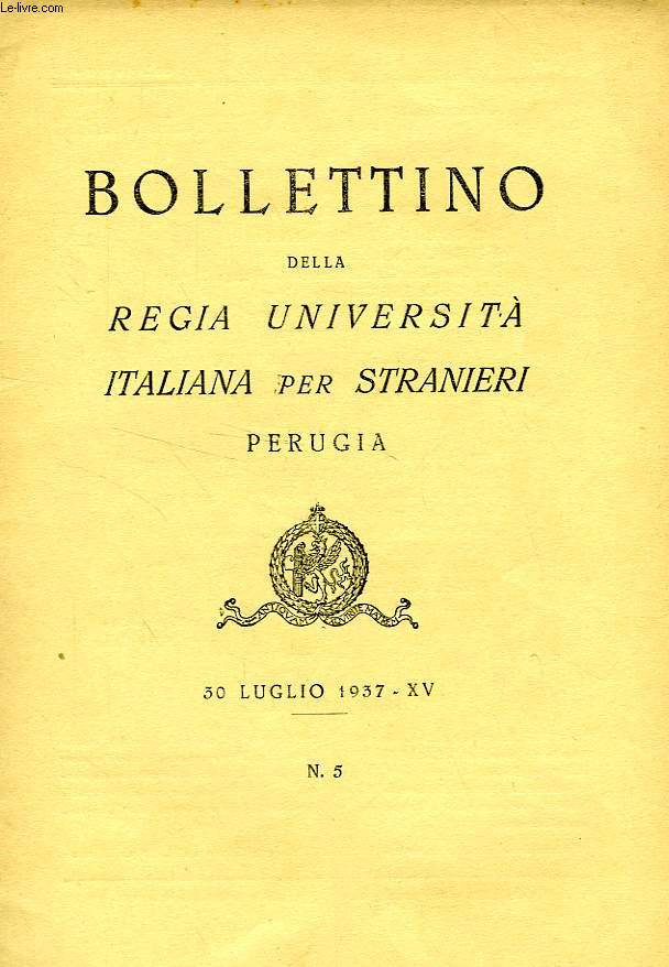 BOLLETTINO DELLA REGIA UNIVERSITA' ITALIANA PER STRANIERI, PERUGIA, N 5, 30 LUGLIO 1937, XV