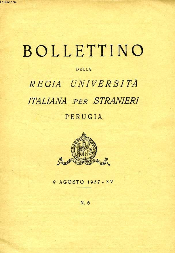 BOLLETTINO DELLA REGIA UNIVERSITA' ITALIANA PER STRANIERI, PERUGIA, N 6, 9 AGOSTO 1937, XV
