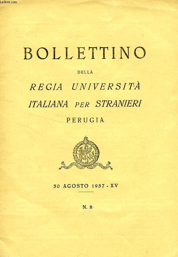 BOLLETTINO DELLA REGIA UNIVERSITA' ITALIANA PER STRANIERI, PERUGIA, N 8, 30 AGOSTO 1937, XV