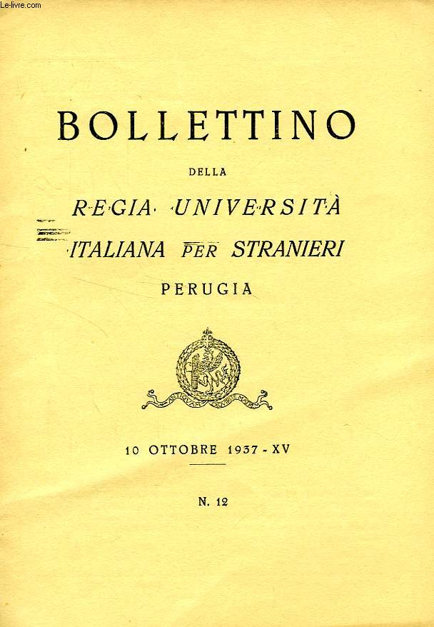 BOLLETTINO DELLA REGIA UNIVERSITA' ITALIANA PER STRANIERI, PERUGIA, N 12, 10 OTT. 1937, XV