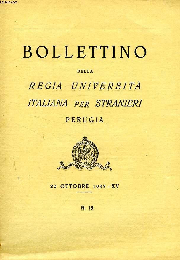 BOLLETTINO DELLA REGIA UNIVERSITA' ITALIANA PER STRANIERI, PERUGIA, N 13, 20 OTT. 1937, XV