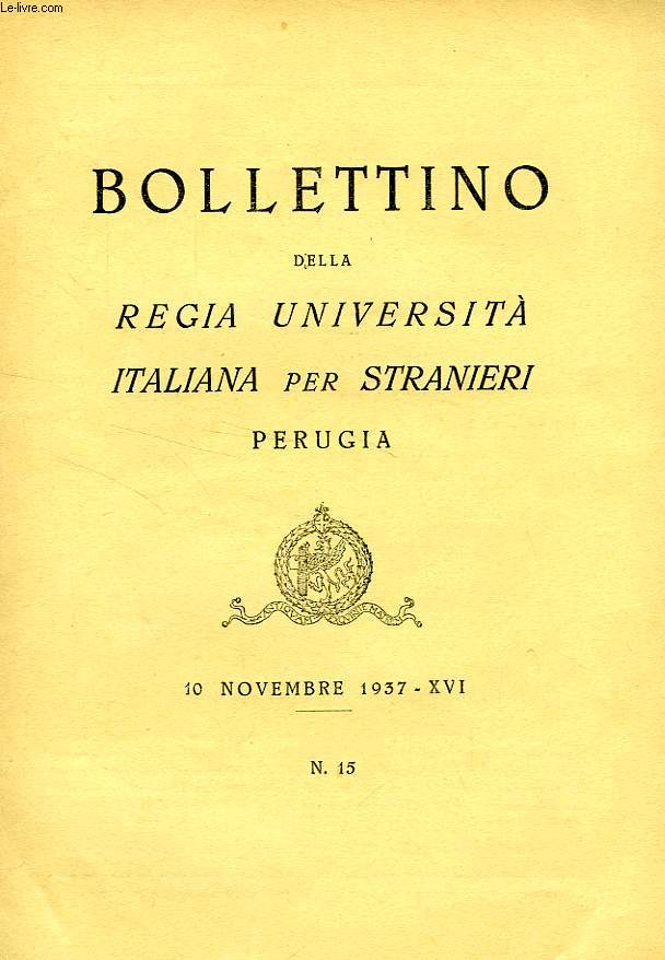 BOLLETTINO DELLA REGIA UNIVERSITA' ITALIANA PER STRANIERI, PERUGIA, N 15, 10 NOV. 1937, XVI