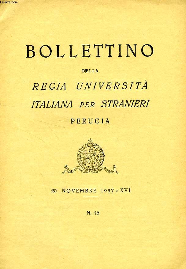 BOLLETTINO DELLA REGIA UNIVERSITA' ITALIANA PER STRANIERI, PERUGIA, N 16, 20 NOV. 1937, XVI